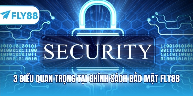 3 điều quan trọng tại chính sách bảo mật FLY88