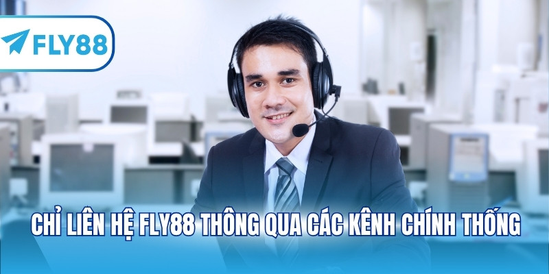 Chỉ liên hệ FLY88 thông qua các kênh chính thống